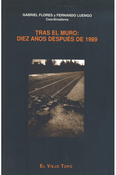 Tras el muro diez años después de 1989. Balance de una década de transformaciones en los países del Centro y Este de Europa