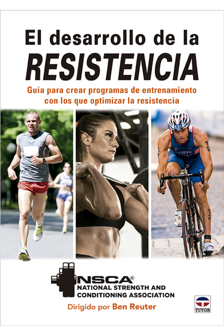 El desarrollo de la resistencia. Guía para crear programas de entrenamiento con los que optimizar la resistencia