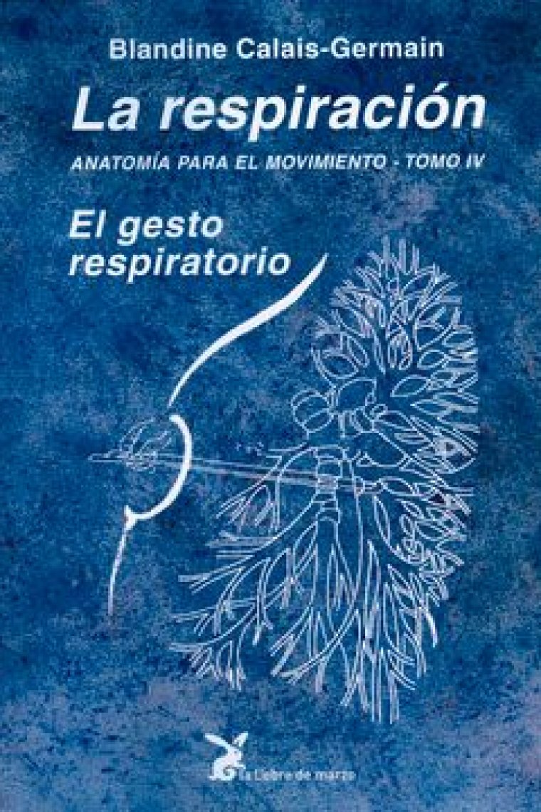 La respiración. Anatomía para el movimiento. Vol IV. El gesto respiratorio