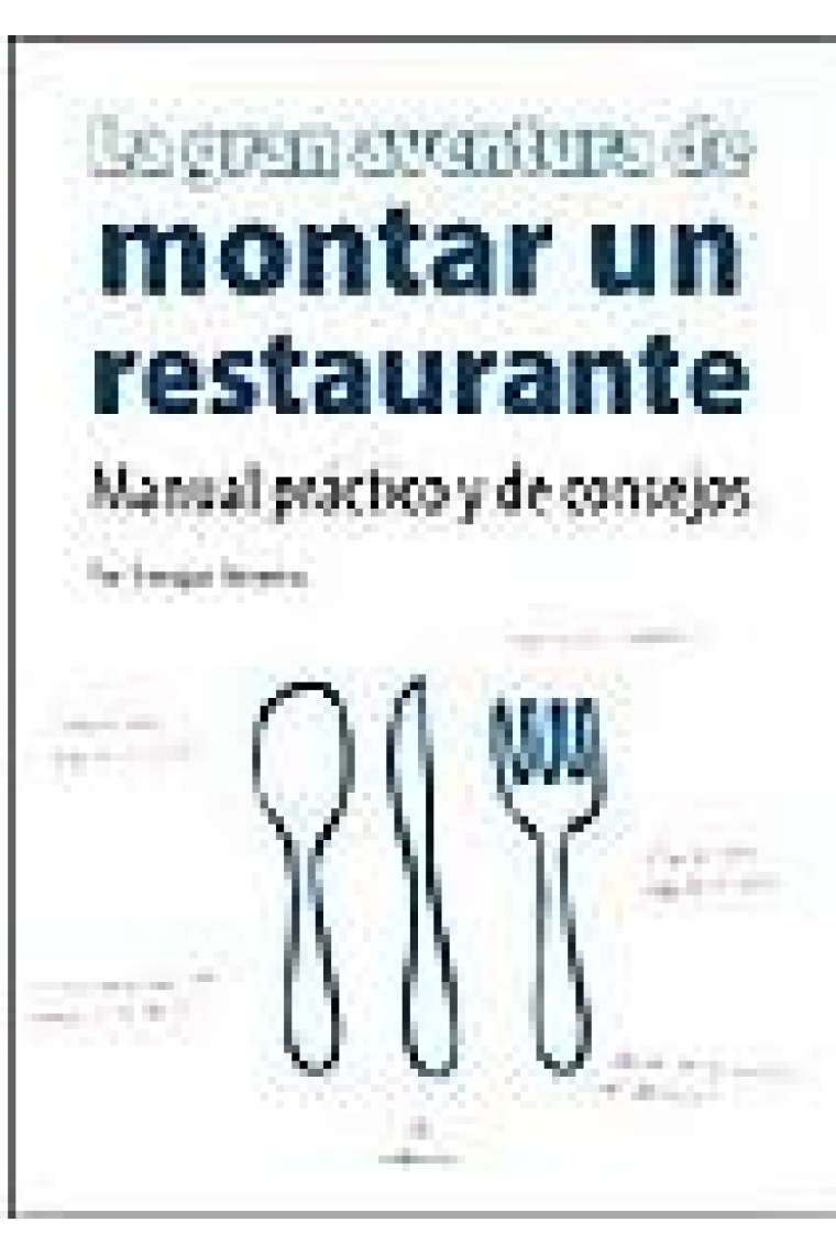 La gran aventura de montar un restaurante. Manual prácticoy de consejos