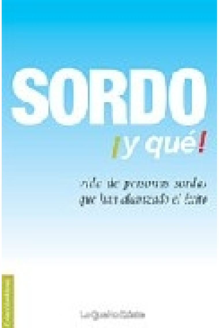 Sordo ¡y qué! Vida de personas sordas que han alcanzado el éxito