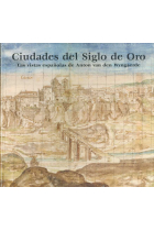 Ciudades del Siglo de Oro. Las vistas españolas de Anton van den Wyngaerde