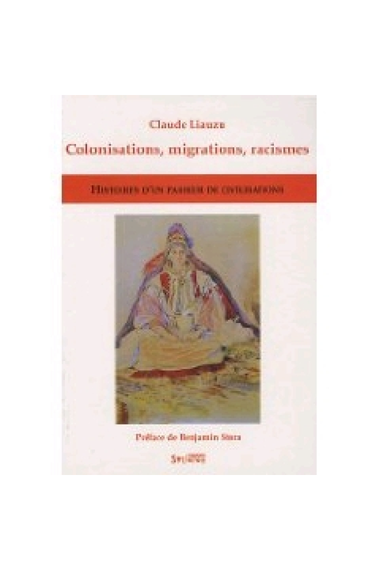 Colonisations, migrations, racismes. Histoires d'un passeur de civilisations