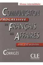 Communication progressive du français des affaires. 250 activités Niveau Intermédiaire. Corrigés