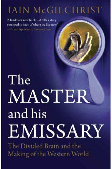 The master and his emissary: the divided brain and the making of the western world