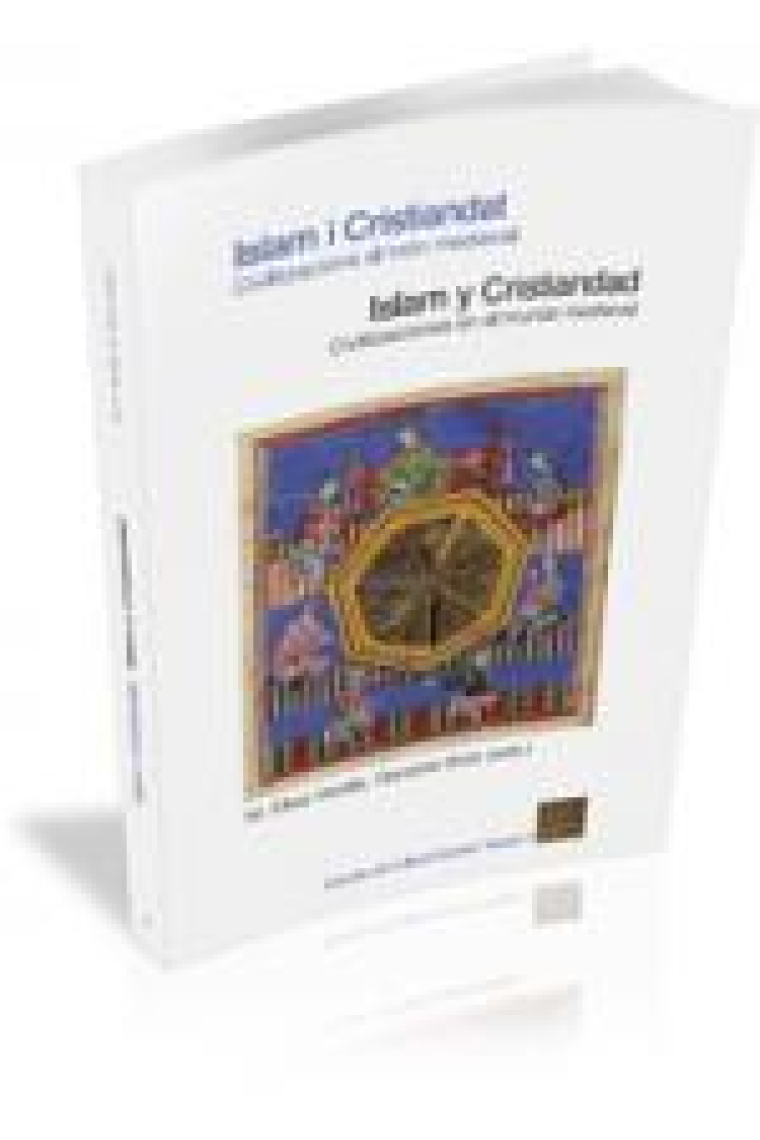 Islam i Cristiandat. Civilitzacions al món medieval / Islam y Cristiandad. Civilizaciones en el mundo medieval