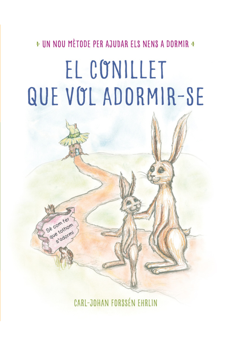 El conillet que vol adormir-se (un nou mètode per ajudar els nens a dormir)