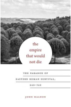 The empire that would not die: the paradox of Eastern roman survival, 640-740