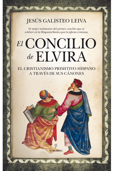 El Concilio de Elvira: el Cristianismo Primitivo Hispano a través de sus cánones