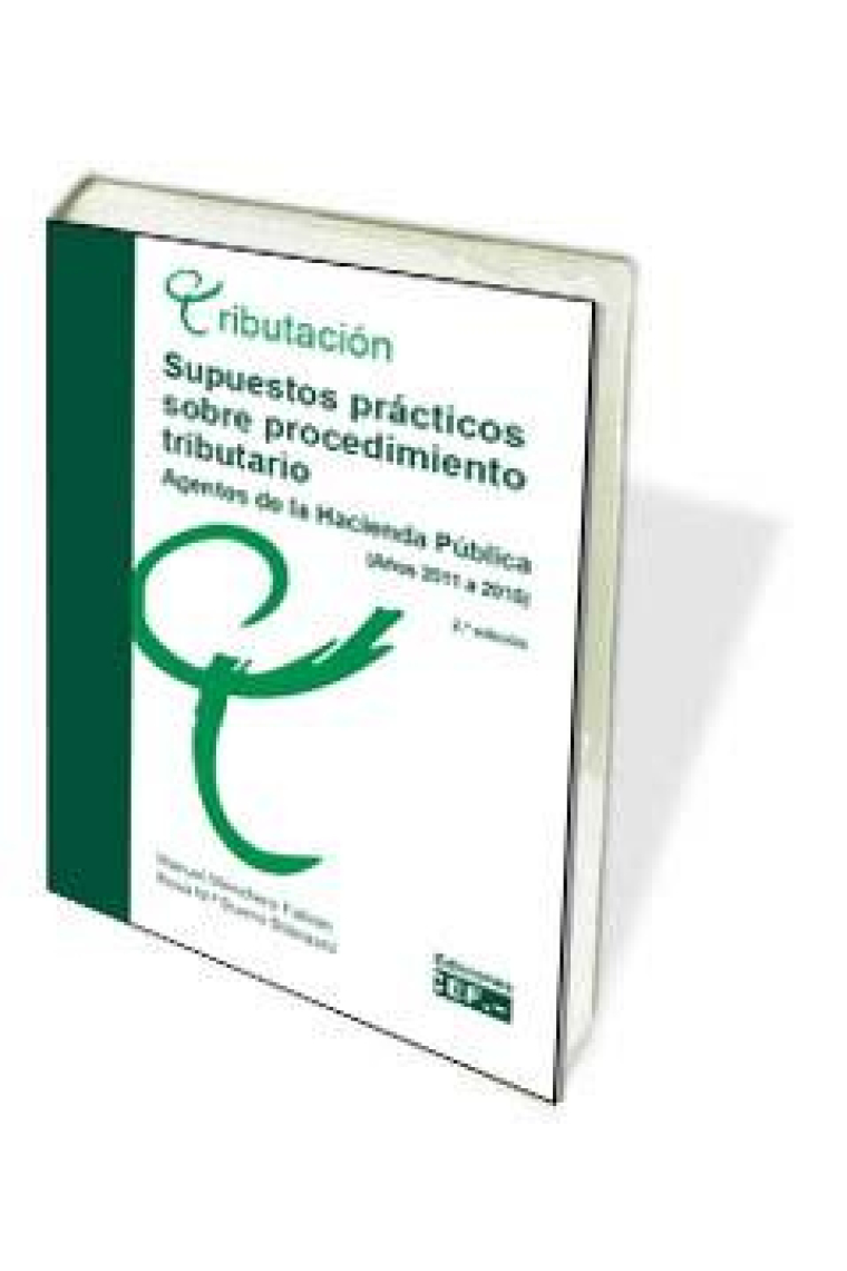 Supuestos prácticos sobre procedimiento tributario. Agentes de la Hacienda Pública (años 2011-2016)