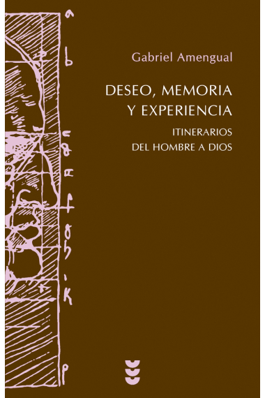 Deseo, memoria y experiencia: itinerarios del Hombre a Dios