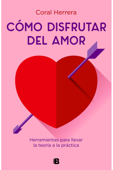 Cómo disfrutar del amor. Herramientas feministas para transformar el mito del amor romántico