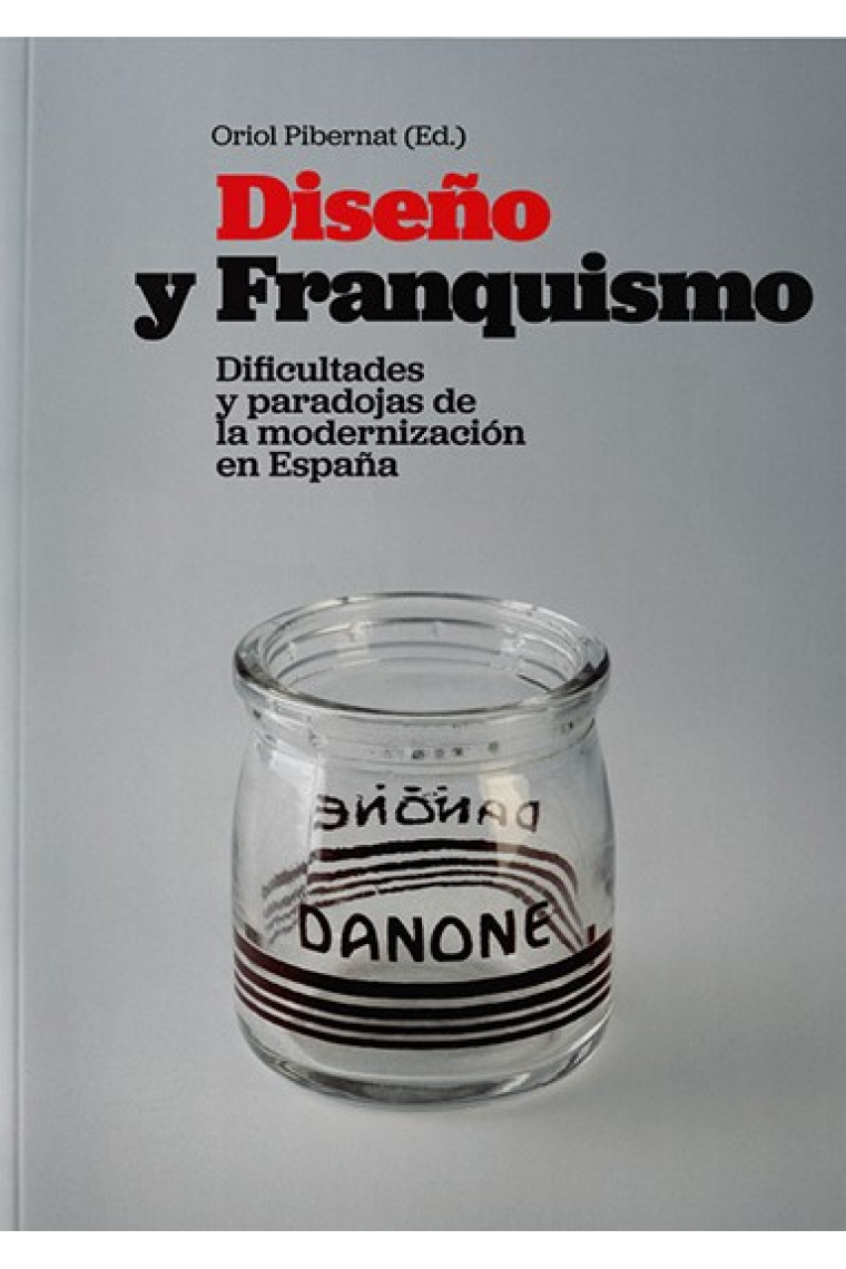 Diseño y Franquismo. Dificultades y paradojas de la modernización en España