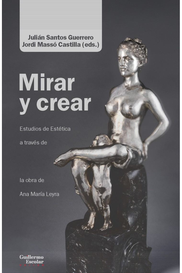 Mirar y crear: estudios de Estética a través de la obra de Ana María Leyra