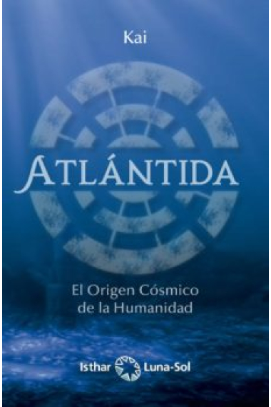 ATLÁNTIDA. El origen cósmico de la humanidad