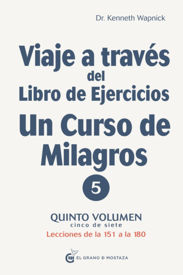 Viaje a través del libro de ejercicios de Un Curso de Milagros: Volumen 5: Lecciones de la 151 a la 180