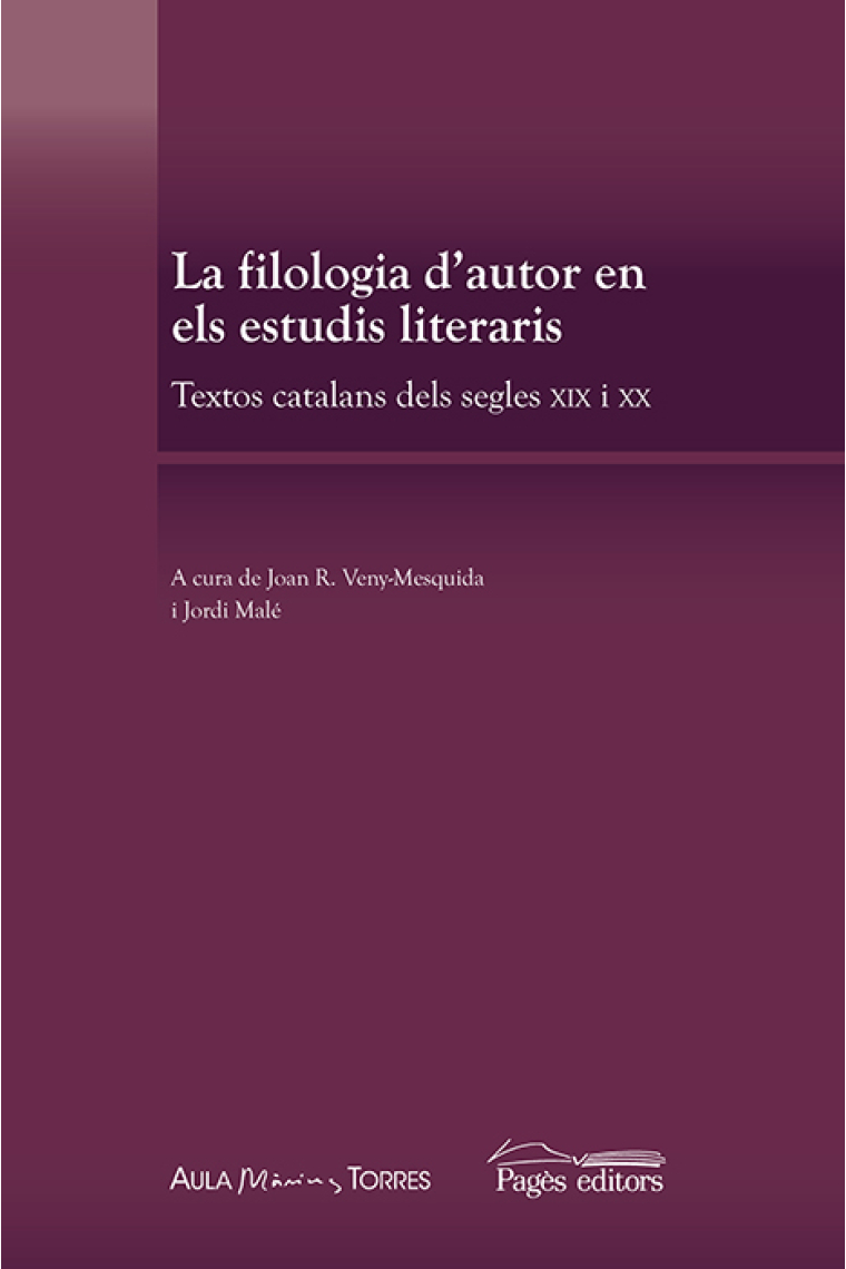 La filologia d'autor en els estudis literaris: textos catalans dels segles XIX i XX