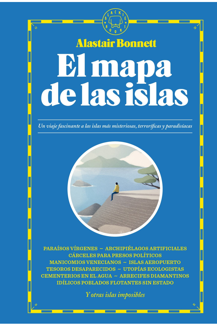 El mapa de las islas. Un viaje fascinante a las islas más misteriosas, terroríficas y paradisíacas