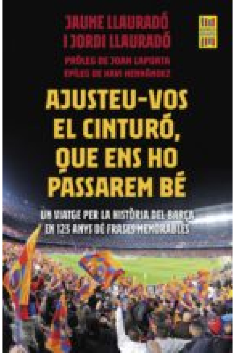 Ajusteu-vos el cinturó, que ens ho passarem bé. Un viatge per la història del Barça en 123 anys de frases memorables