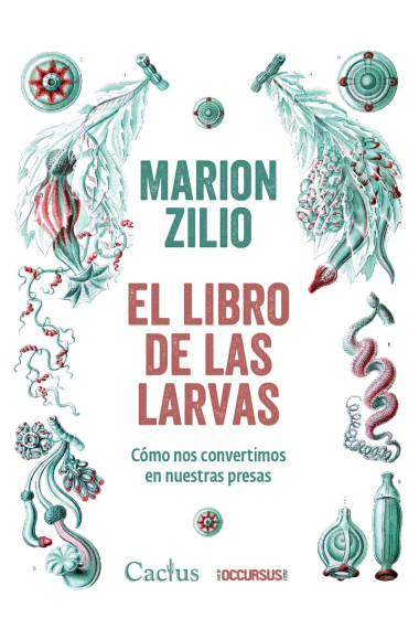 El libro de las larvas: cómo nos convertimos en nuestras presas