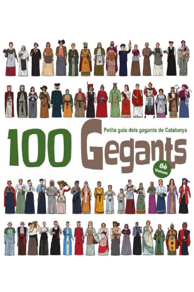 100 Gegants. Volum 8: Petita guia dels gegants de Catalunya: 13 (Figures de Festa)