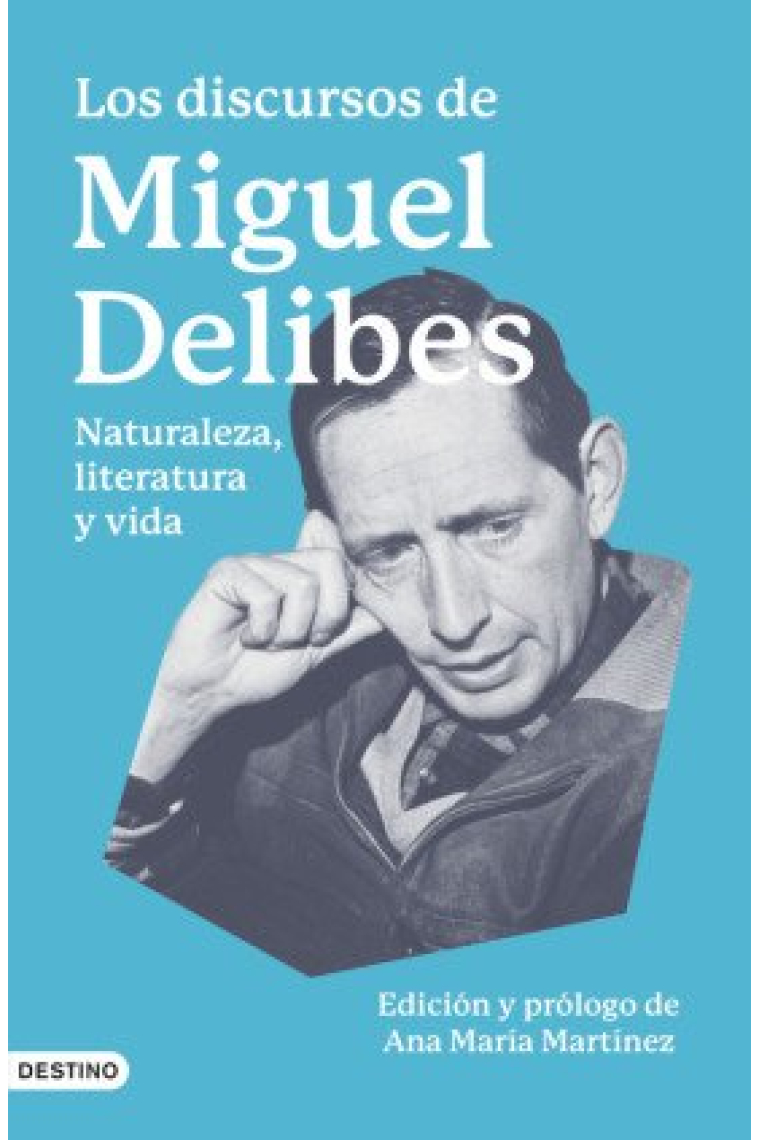 Los discursos de Miguel Delibes: naturaleza, literatura y vida