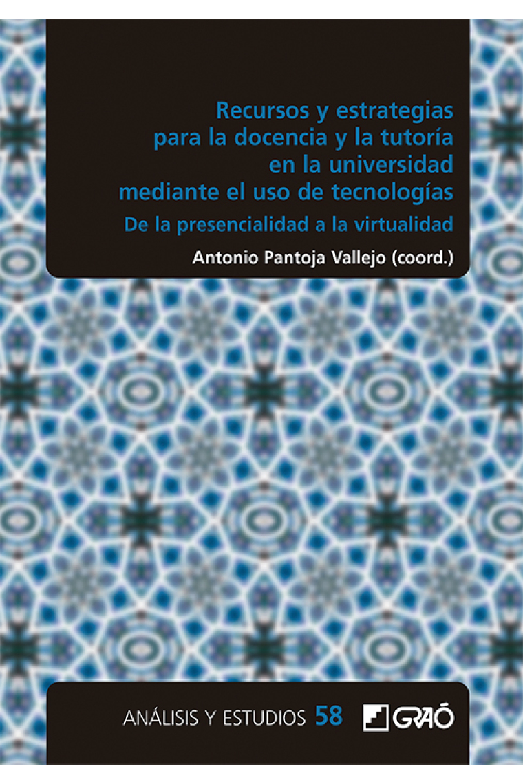 Recursos y estrategias para la docencia y la tutoría en la universidad mediante el uso de tecnologías. De la presencialidad a la virtualidad