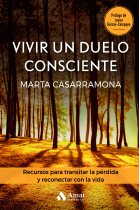 Vivir un duelo consciente. Recursos para transitar la pérdida y reconectar con la vida