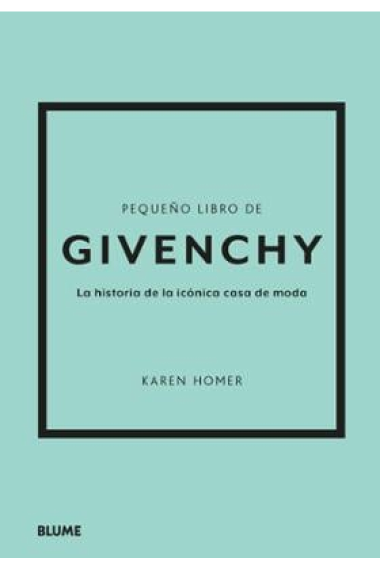 Pequeño libro de Givenchy. La historia de la icónica casa de moda