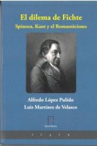 El dilema de Fichte: Spinoza, Kant y el Romanticismo