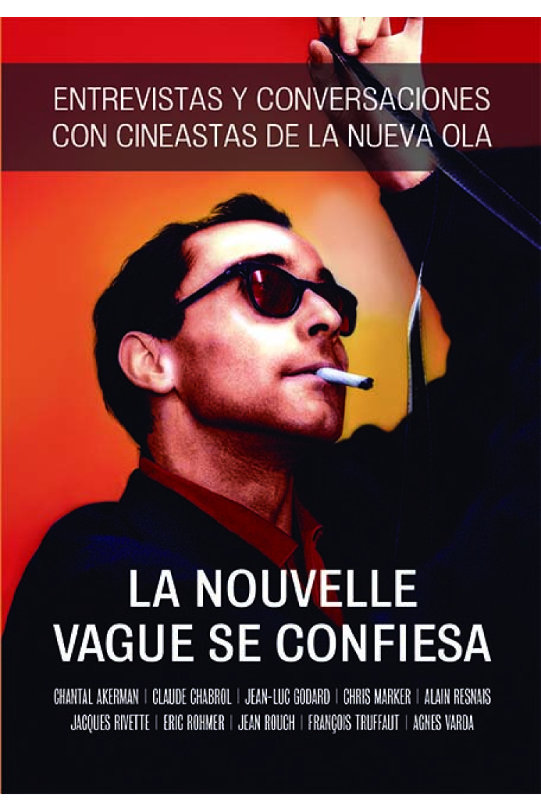 La nouvelle vague se confiesa. Entrevistas y conversaciones con cineastas de la nueva ola