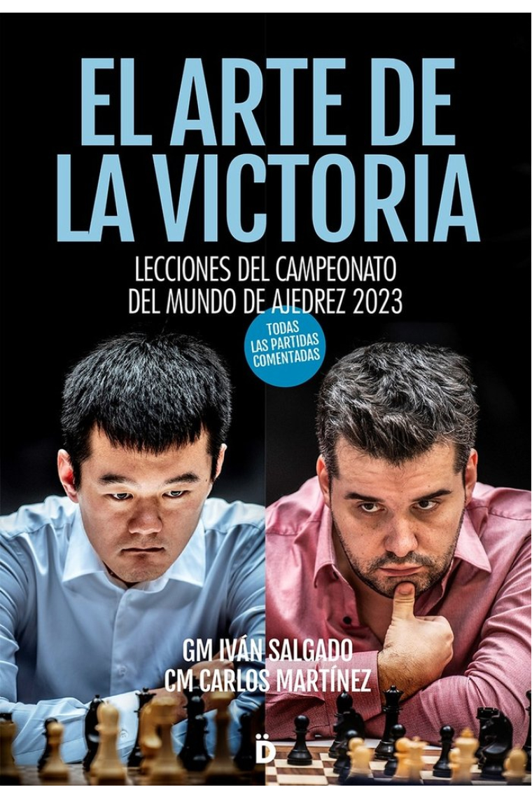 El arte de la victoria. Lecciones del Campeonato del Mundo de Ajedrez 2023