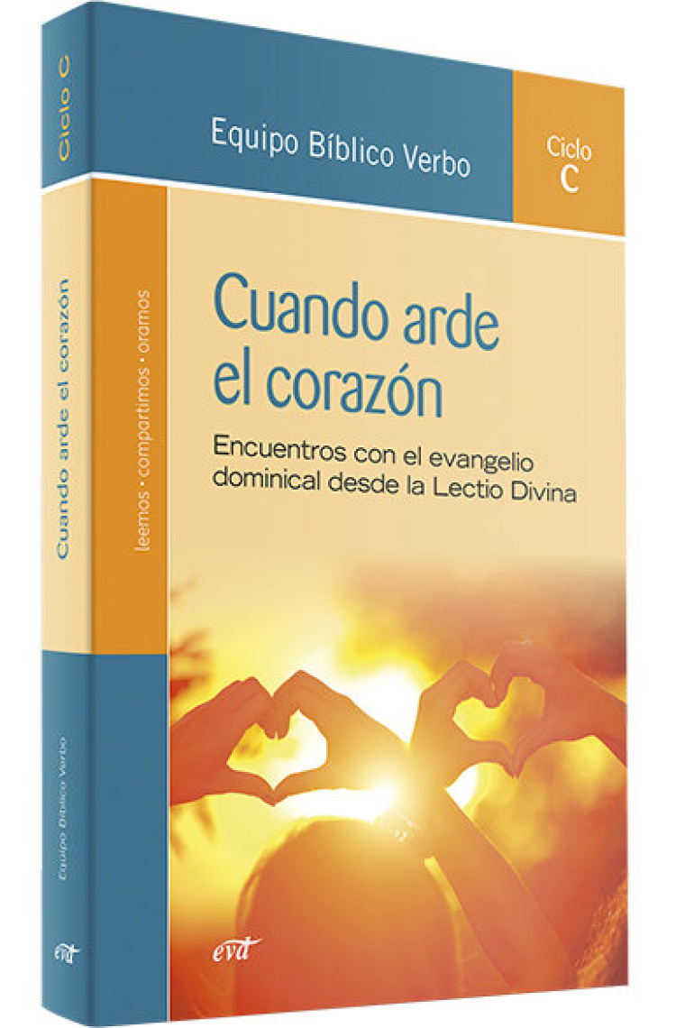 Cuando arde el corazón: encuentros con el evangelio dominical desde la Lectio Divina (Ciclo C)