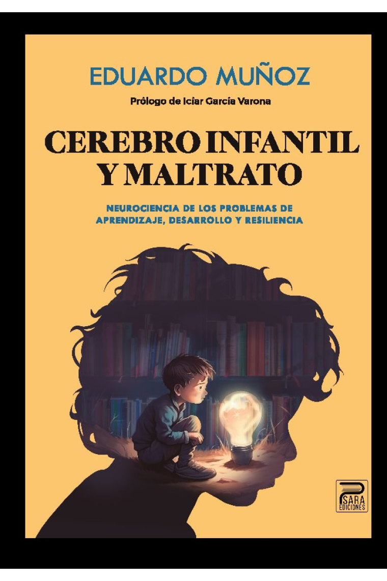 Cerebro infantil y maltrato. Neurociencia de los problemas de aprendizaje, desarrollo y resilencia