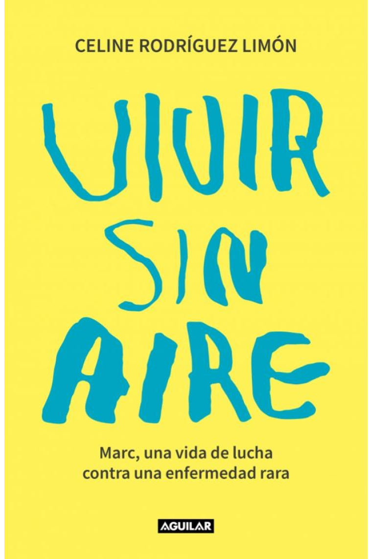 Vivir sin aire. Marc, una vida de lucha contra una enfermedad rara