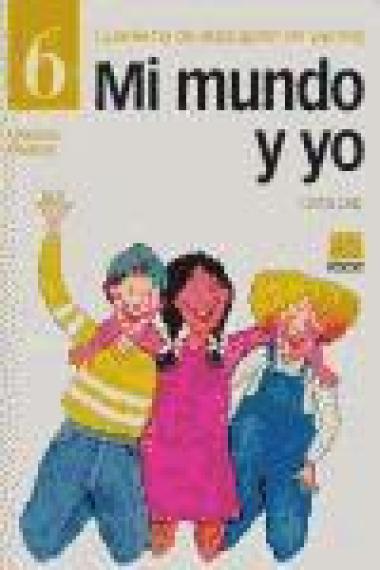 Cuaderno de educación de valores. Mi mundo y yo 6