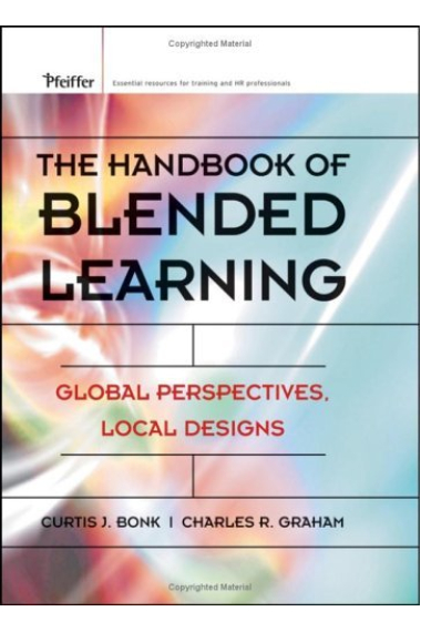 The Handbook of Blended Learning : Global Perspectives, Local Designs