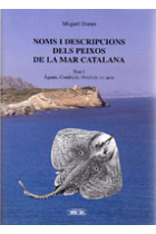 Noms i descripcions dels peixos de la mar catalana. Tom I: Àgnats, Condrictis, Osteïctis (1a part)