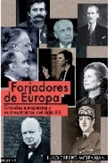 Forjadores de Europa. Grandes europeístas y euroescépticos del siglo XX