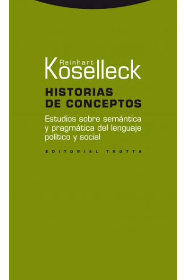 Historias de conceptos: estudios sobre semántica y pragmática del lenguaje político y social