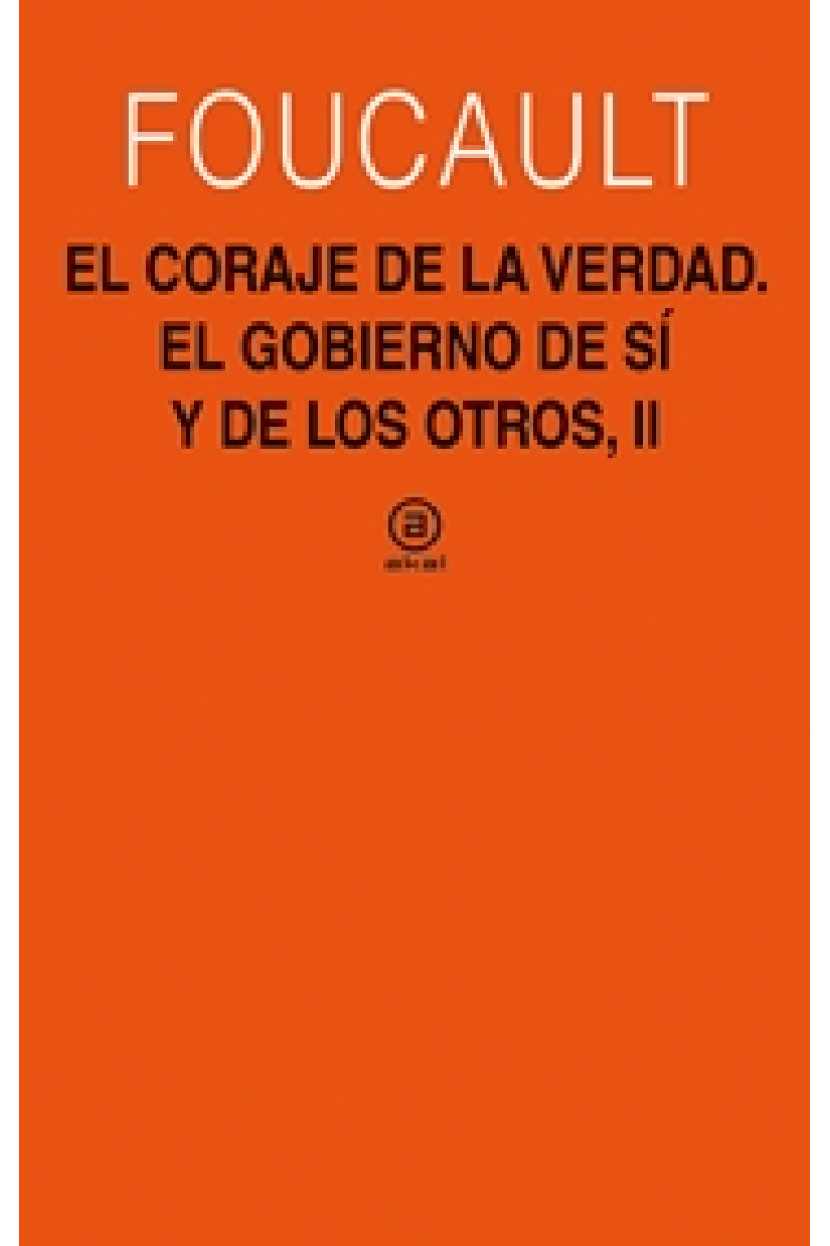 El coraje de la verdad. El gobierno de sí y de los otros, II