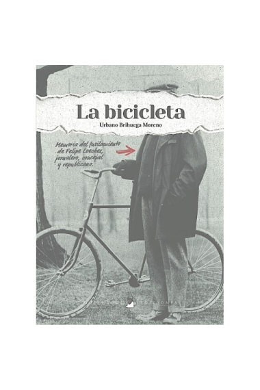 La Bicicleta. Memoria del fusilamiento de Felipe Loeches, jornalero, concejal y republicano