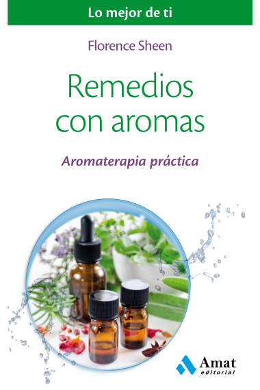 Remedios con aromas. Aromaterapia práctica