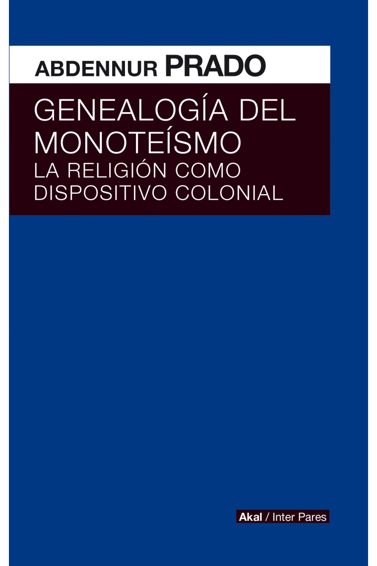 Genealogía del monoteísmo: la religión como dispositivo colonial