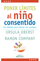 Poner límites al niño consentido. Un método para educar sin castigos