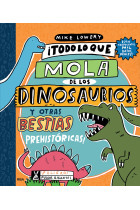 Todo lo que lo mola de los dinosaurios y otras bestias prehistóricas