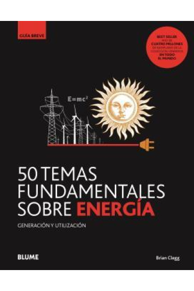 50 temas fundamentales sobre energía. Generación y utilización