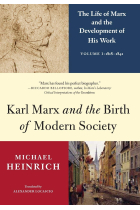 Karl Marx and the Birth of Modern Society: The Life of Marx and the Development of His Work