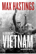 La guerra de Vietnam. Una tragedia épica, 1945-1975