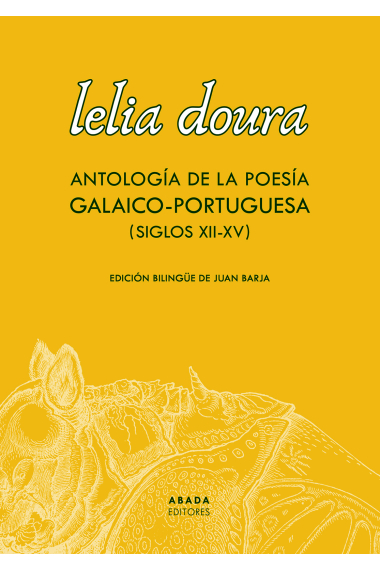 Lelia doura. Antología de la poesía galaico-portuguesa (siglo XII-XV) (Edición bilingüe de Juan Barja)